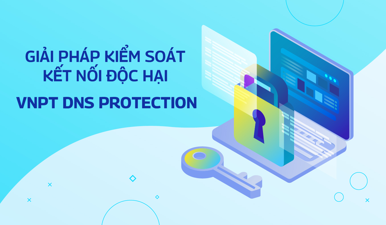 Giải pháp kiểm soát kết nối độc hại (VNPT DNS Protection)